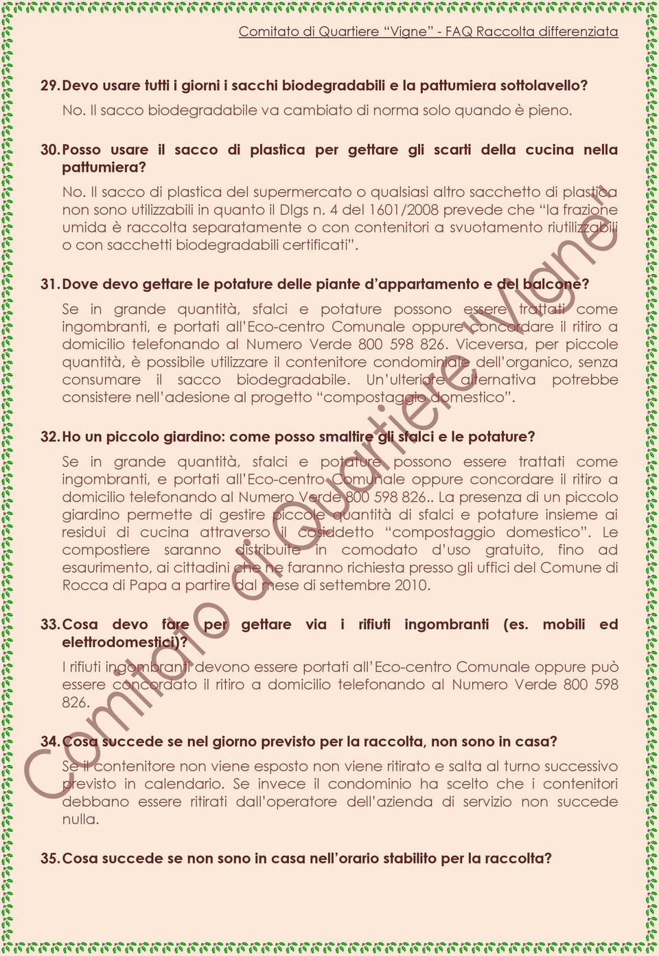 Il sacco di plastica del supermercato o qualsiasi altro sacchetto di plastica non sono utilizzabili in quanto il Dlgs n.