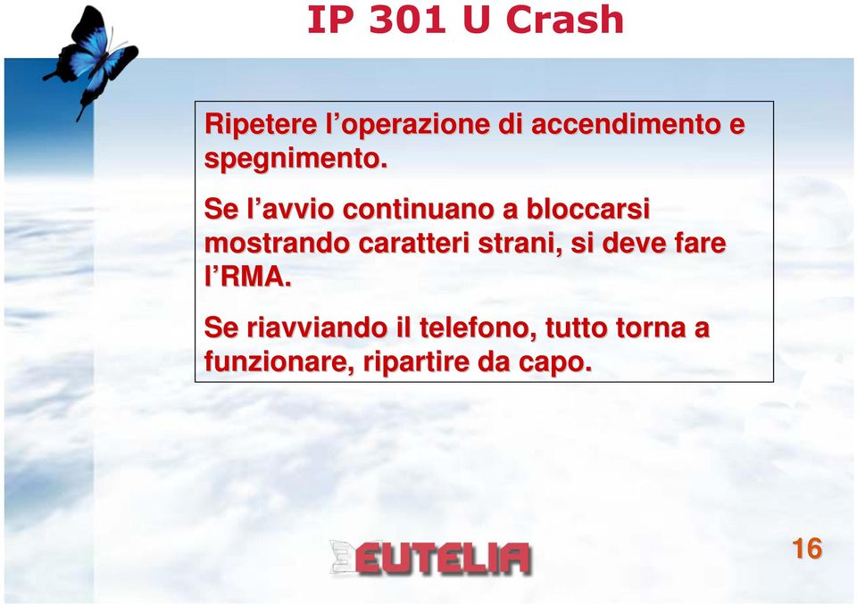 Se l avvio l continuano a bloccarsi mostrando caratteri