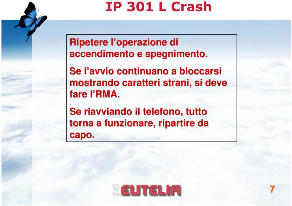 Se l avvio l continuano a bloccarsi mostrando caratteri