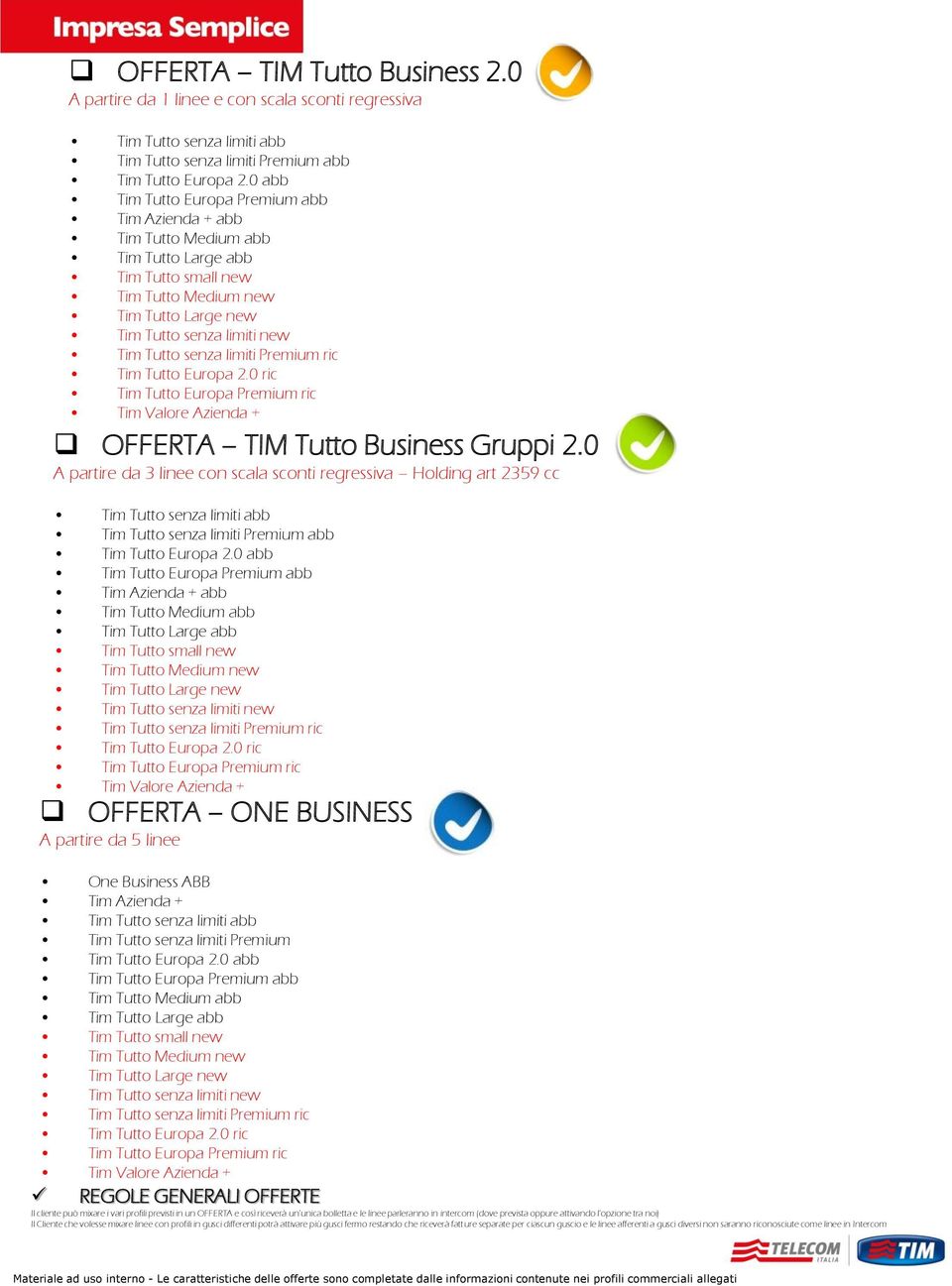 limiti Premium ric Tim Tutto Europa 2.0 ric Tim Tutto Europa Premium ric Tim Valore Azienda + OFFERTA TIM Tutto Business Gruppi 2.