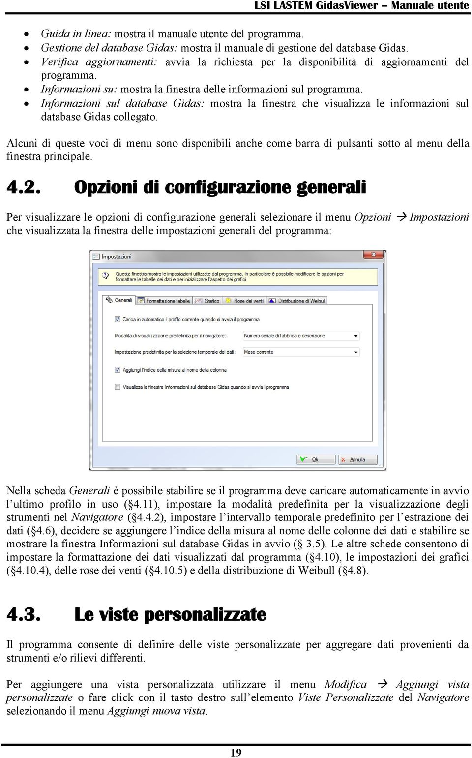 Informazioni sul database Gidas: mostra la finestra che visualizza le informazioni sul database Gidas collegato.