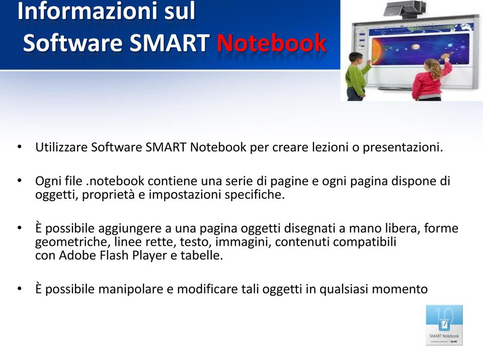 È possibile aggiungere a una pagina oggetti disegnati a mano libera, forme geometriche, linee rette, testo, immagini,