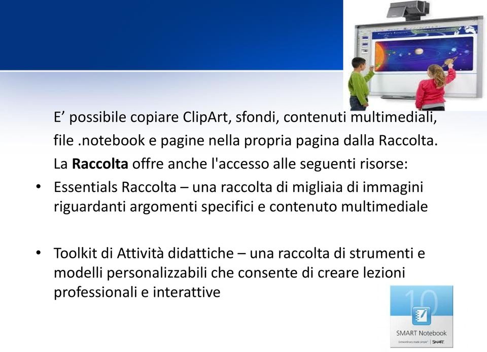 La Raccolta offre anche l'accesso alle seguenti risorse: Essentials Raccolta una raccolta di migliaia di