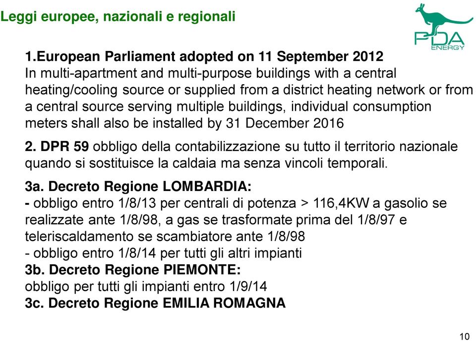 source serving multiple buildings, individual consumption meters shall also be installed by 31 December 2016 2.