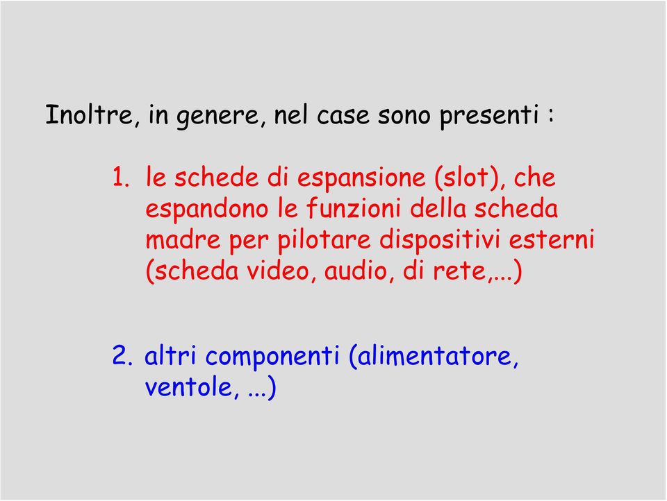 della scheda madre per pilotare dispositivi esterni (scheda