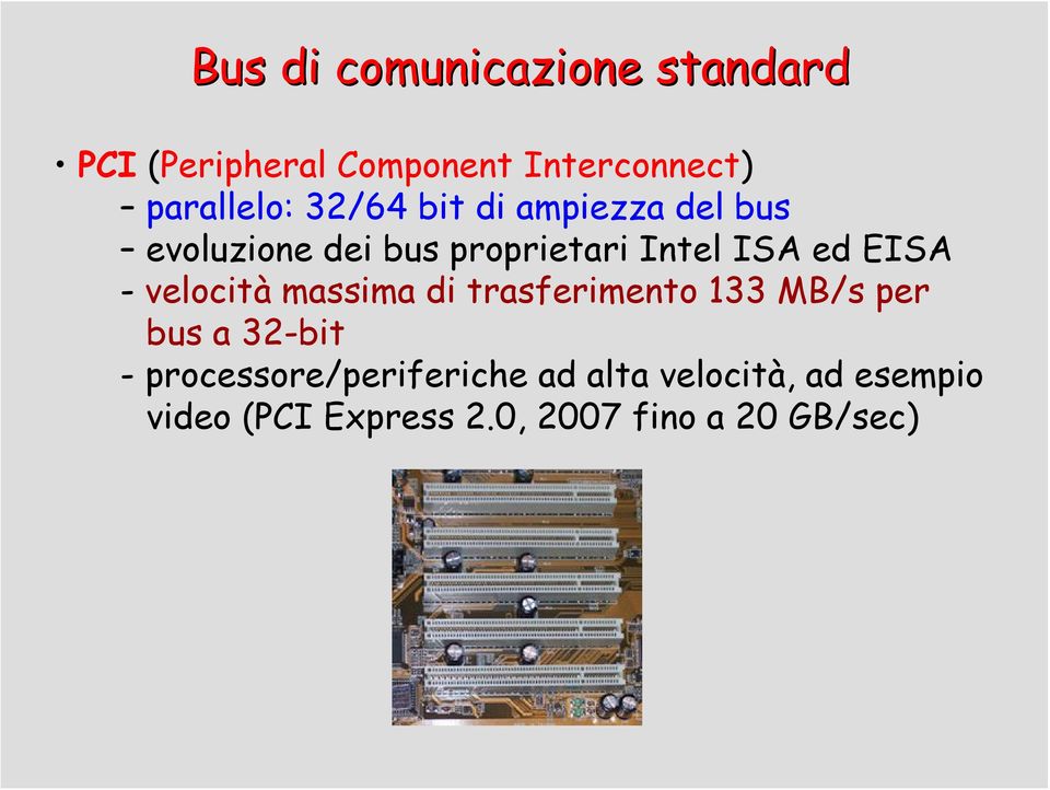 velocità massima di trasferimento 133 MB/s per bus a 32-bit -