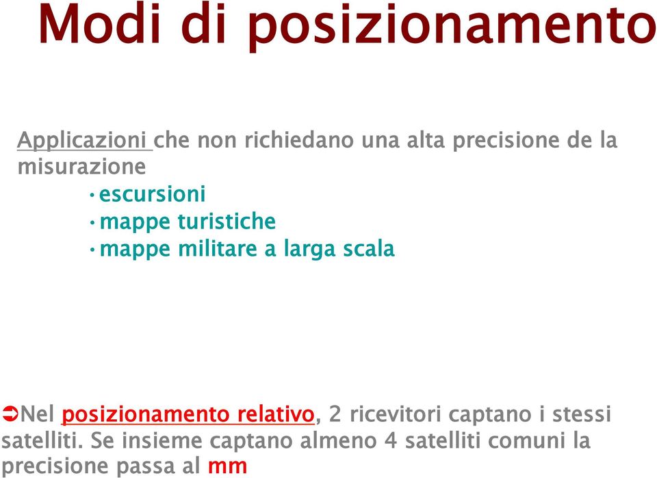 a larga scala Nel posizionamento relativo, 2 ricevitori captano i stessi