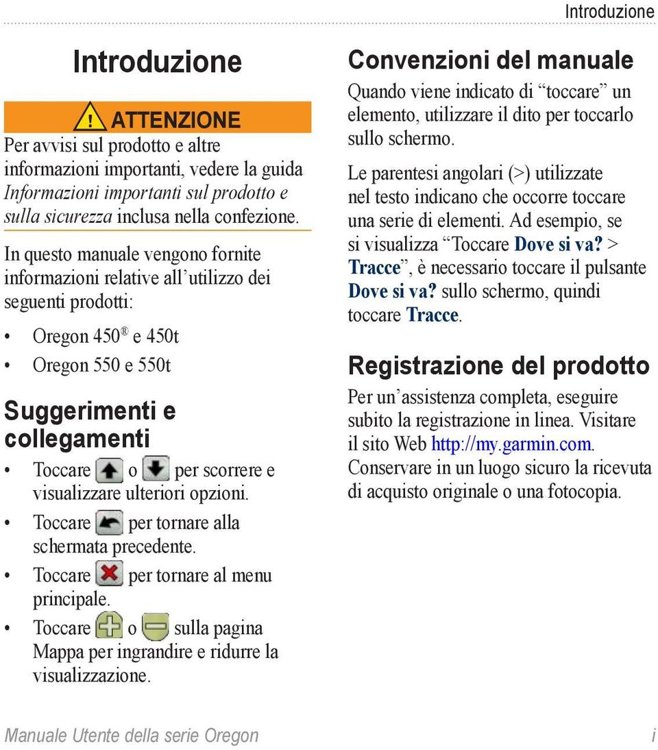 ulteriori opzioni. Toccare per tornare alla schermata precedente. Toccare per tornare al menu principale. Toccare o sulla pagina Mappa per ingrandire e ridurre la visualizzazione.