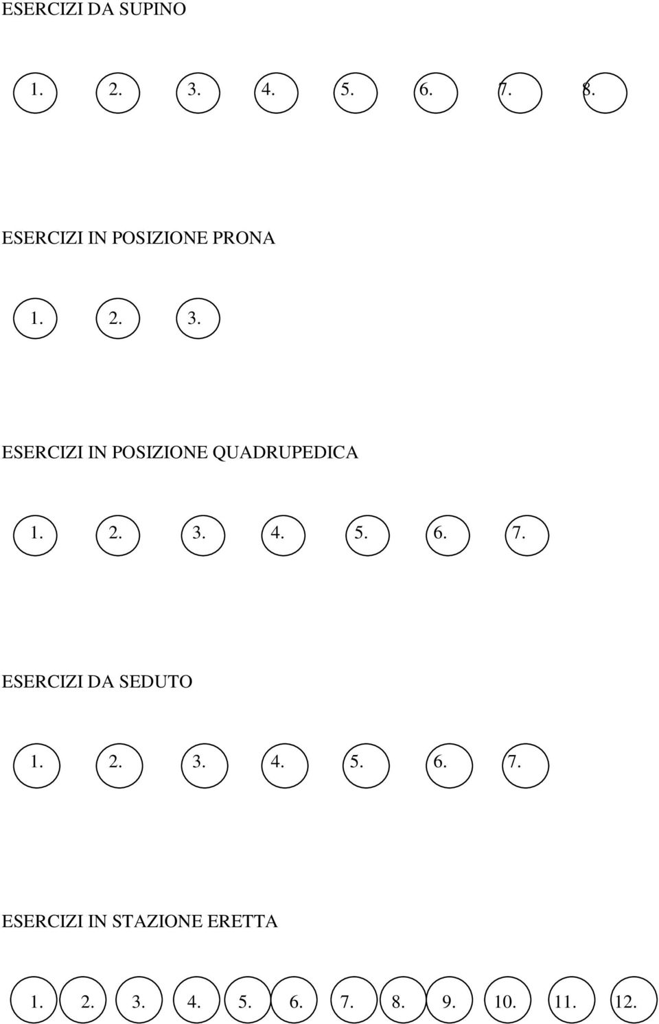 ESERCIZI IN POSIZIONE QUADRUPEDICA 1. 2. 3. 4. 5. 6. 7.