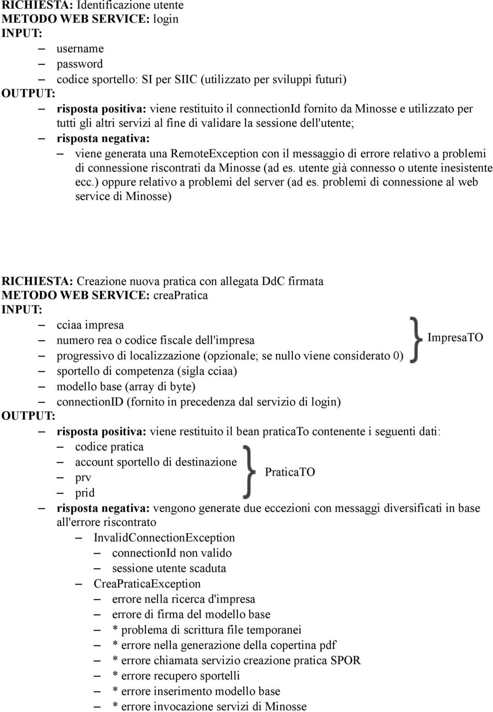 problemi di connessione riscontrati da Minosse (ad es. utente già connesso o utente inesistente ecc.) oppure relativo a problemi del server (ad es.