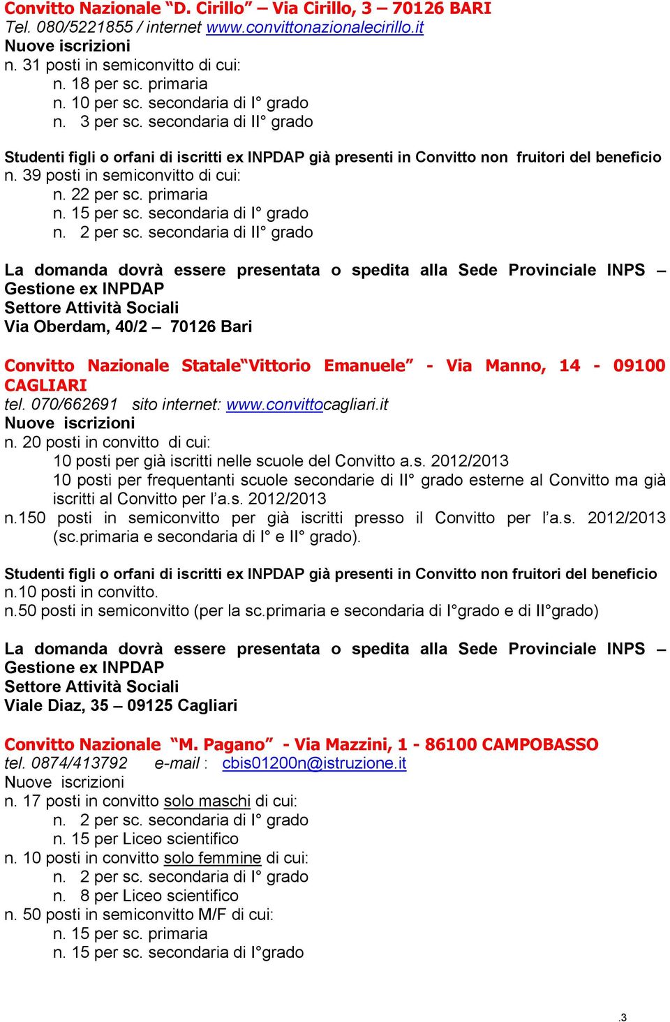 secondaria di II grado Via Oberdam, 40/2 70126 Bari Convitto Nazionale Statale Vittorio Emanuele - Via Manno, 14-09100 CAGLIARI tel. 070/662691 sito internet: www.convittocagliari.it n.