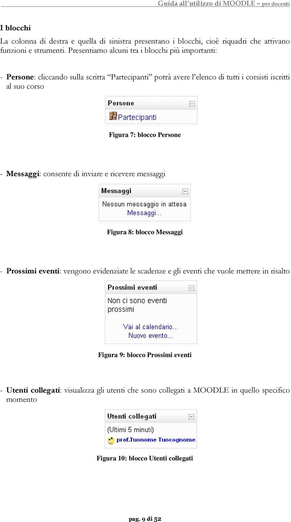 Figura 7: blocco Persone - Messaggi: consente di inviare e ricevere messaggi Figura 8: blocco Messaggi - Prossimi eventi: vengono evidenziate le scadenze e gli