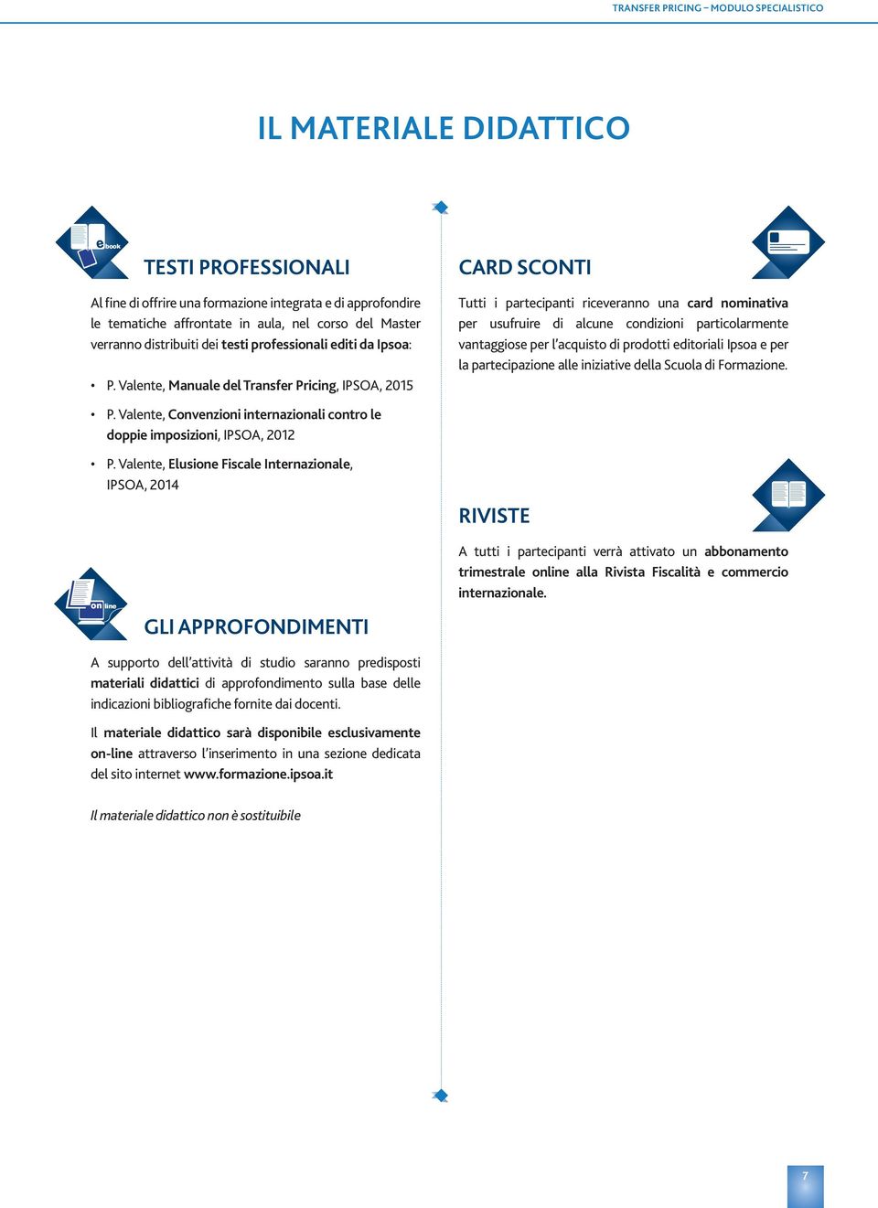 Valente, Manuale del Transfer Pricing, IPSOA, 2015 Tutti i partecipanti riceveranno una card nominativa per usufruire di alcune condizioni particolarmente vantaggiose per l acquisto di prodotti