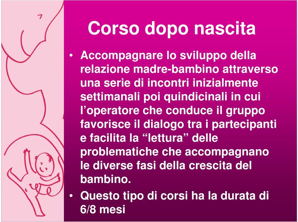 favorisce il dialogo tra i partecipanti e facilita la lettura delle problematiche che