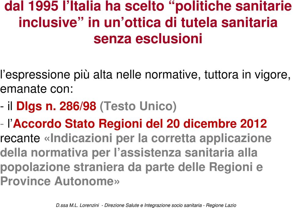 286/98 (Testo Unico) - l Accordo Stato Regioni del 20 dicembre 2012 recante «Indicazioni per la corretta