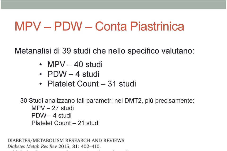 31 studi 30 Studi analizzano tali parametri nel DMT2, più