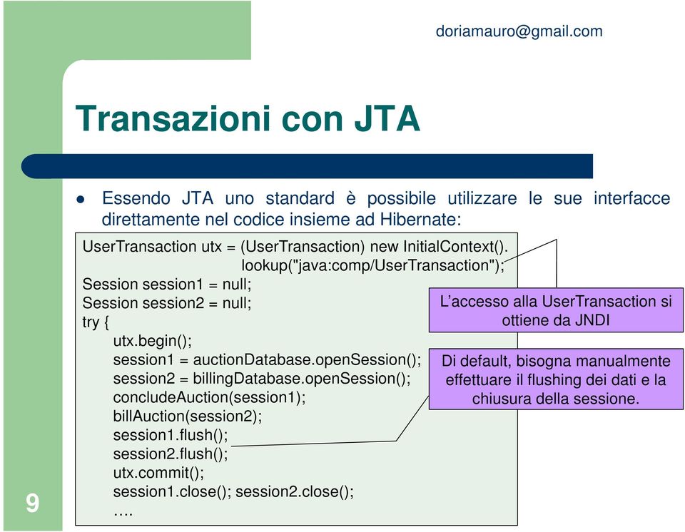 begin(); session1 = auctiondatabase.opensession(); session2 = billingdatabase.opensession(); concludeauction(session1); billauction(session2); session1.