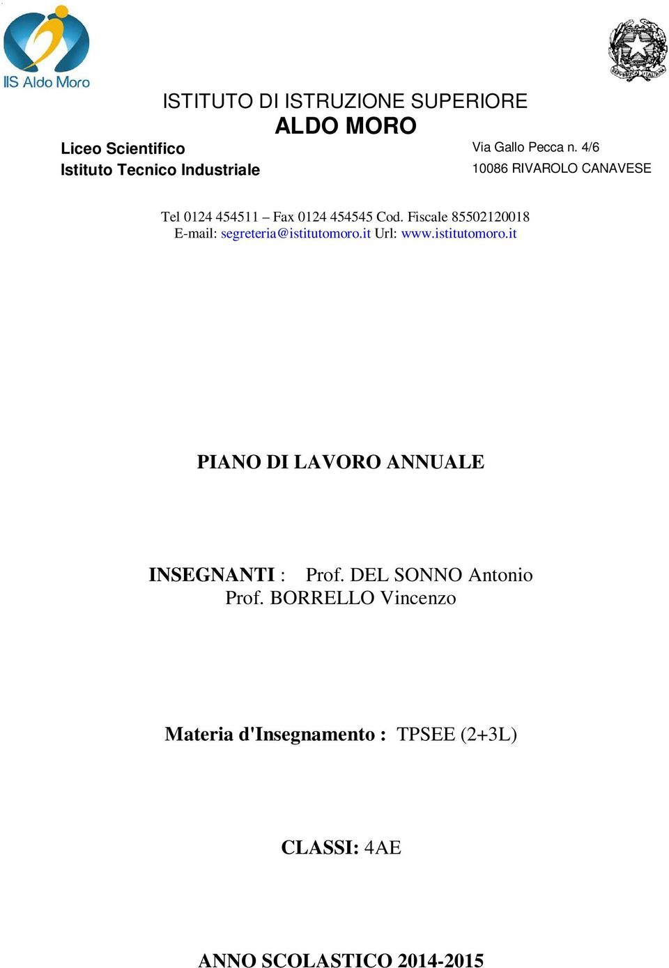 Fiscale 85502120018 E-mail: segreteria@istitutomoro.it Url: www.istitutomoro.it PIANO DI LAVORO ANNUALE INSEGNANTI : Prof.