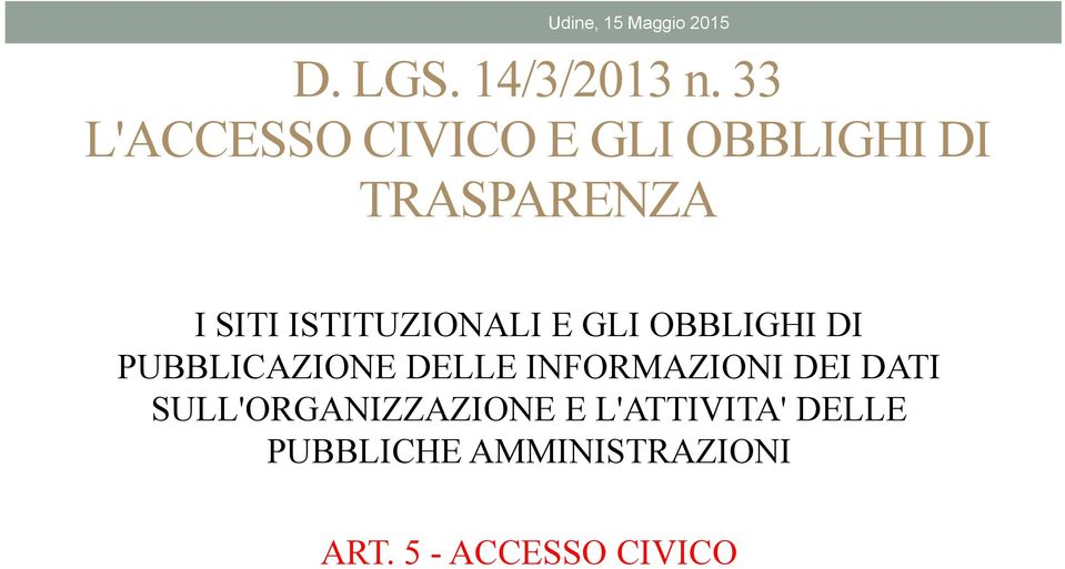 ISTITUZIONALI E GLI OBBLIGHI DI PUBBLICAZIONE DELLE INFORMAZIONI