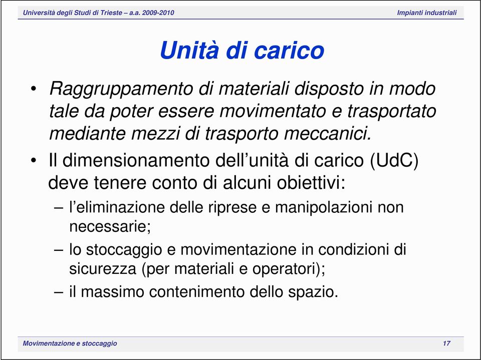 Il dimensionamento dell unità di carico (UdC) deve tenere conto di alcuni obiettivi: l eliminazione delle