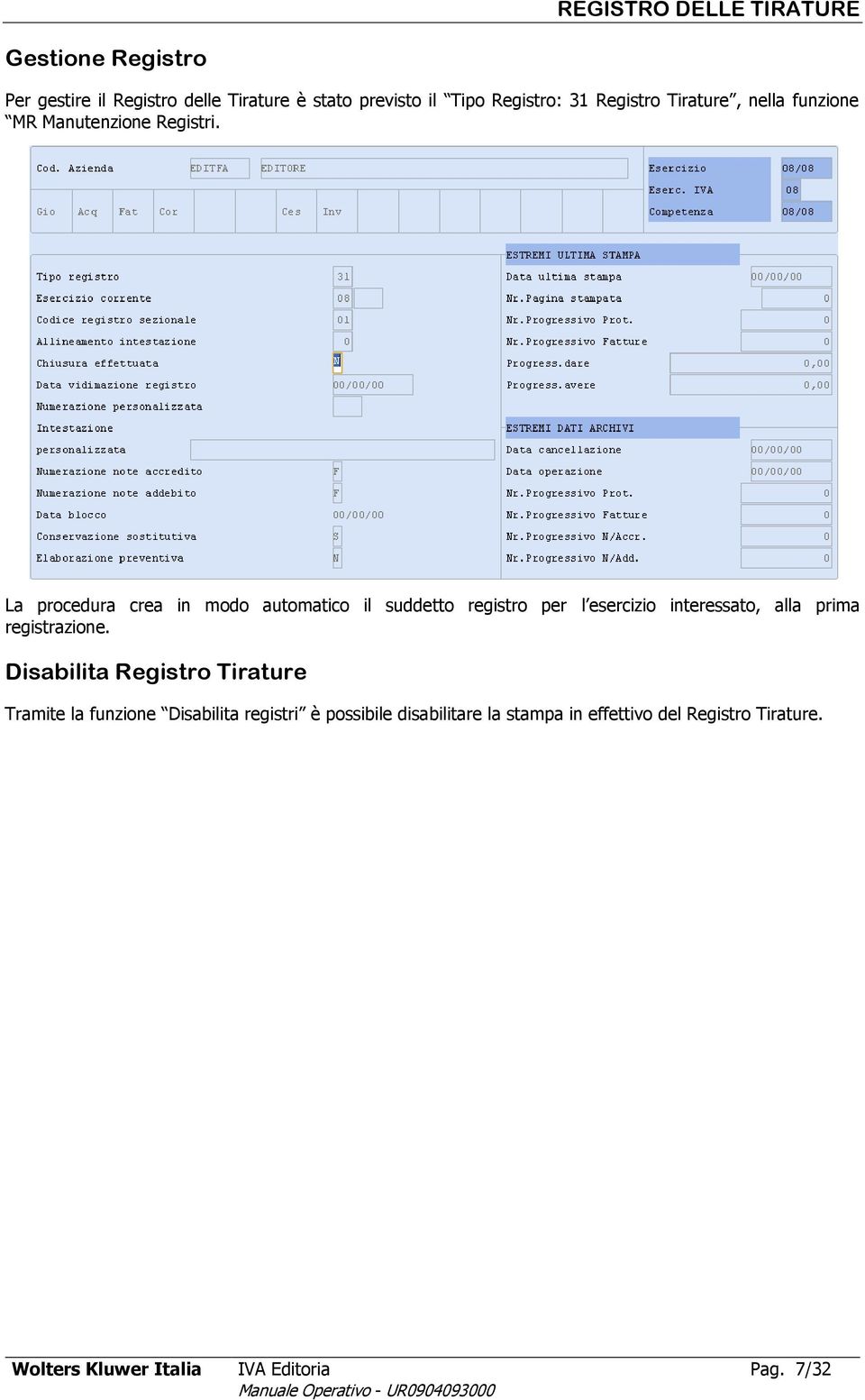 La procedura crea in modo automatico il suddetto registro per l esercizio interessato, alla prima registrazione.