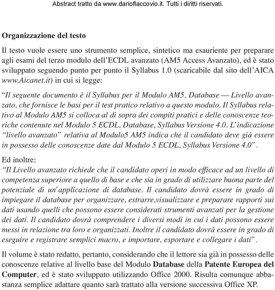 it) in cui si legge: Il seguente documento è il Syllabus per il Modulo AM5, Database Livello avanzato, che fornisce le basi per il test pratico relativo a questo modulo.