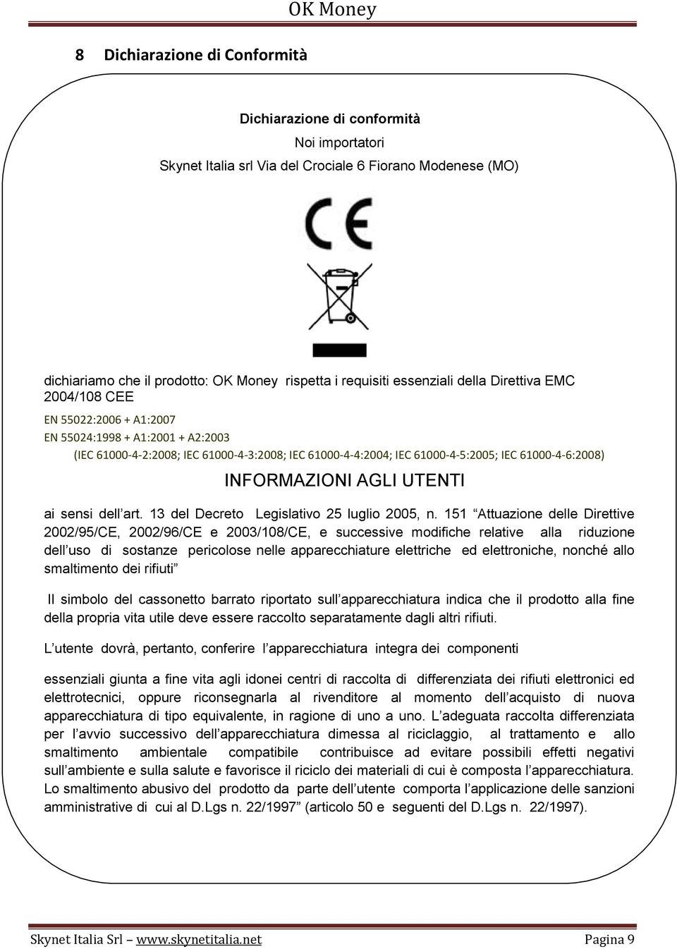 61000-4-6:2008) INFORMAZIONI AGLI UTENTI ai sensi dell art. 13 del Decreto Legislativo 25 luglio 2005, n.