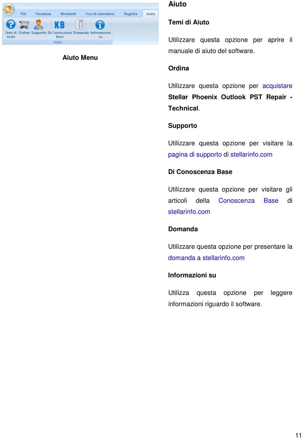 Supporto Utilizzare questa opzione per visitare la pagina di supporto di stellarinfo.