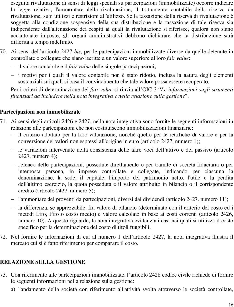 Se la tassazione della riserva di rivalutazione è soggetta alla condizione sospensiva della sua distribuzione e la tassazione di tale riserva sia indipendente dall'alienazione dei cespiti ai quali la