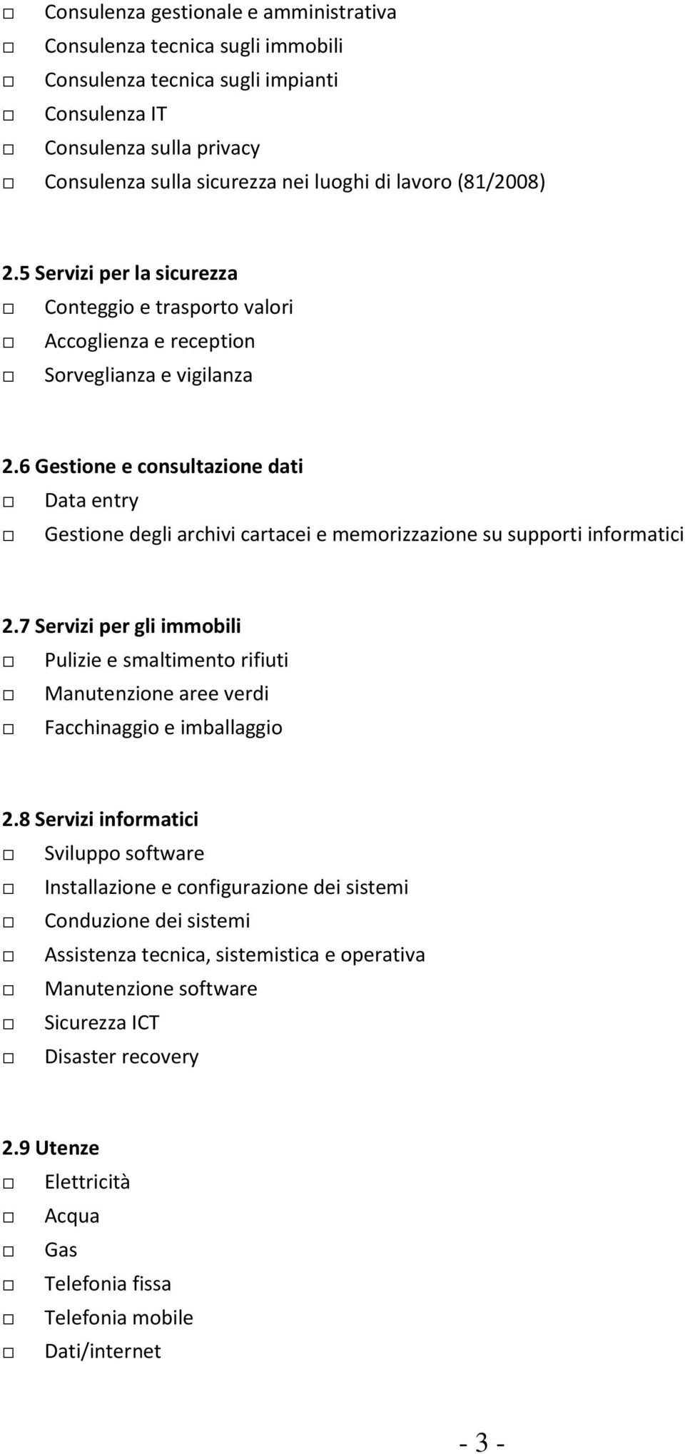 6 Gestione e consultazione dati Data entry Gestione degli archivi cartacei e memorizzazione su supporti informatici 2.