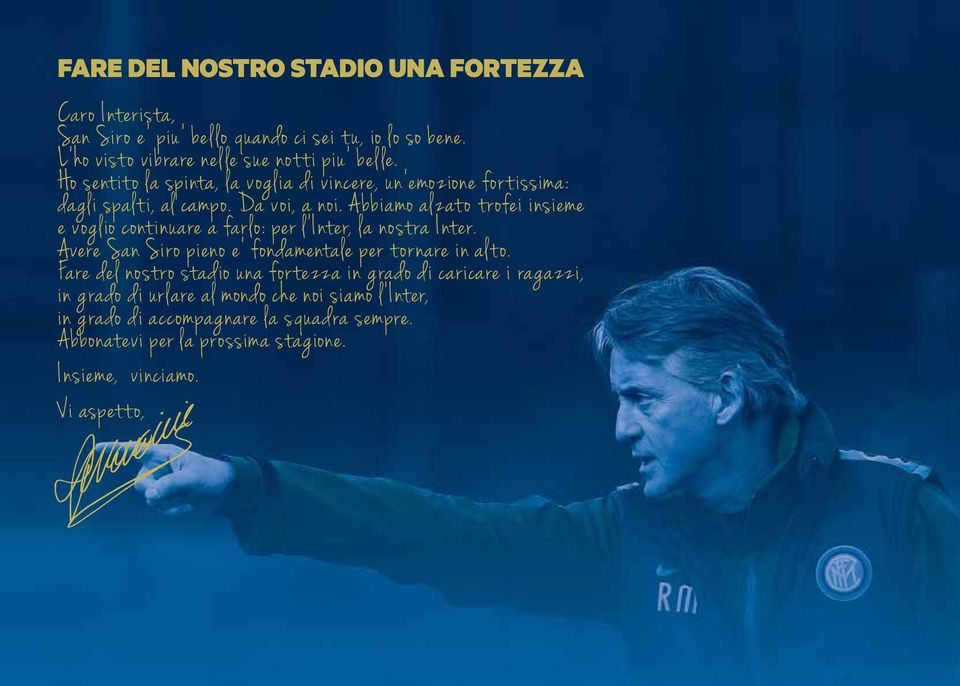 Abbiamo alzato trofei insieme e voglio continuare a farlo: per l Inter, la nostra Inter. Avere San Siro pieno e fondamentale per tornare in alto.