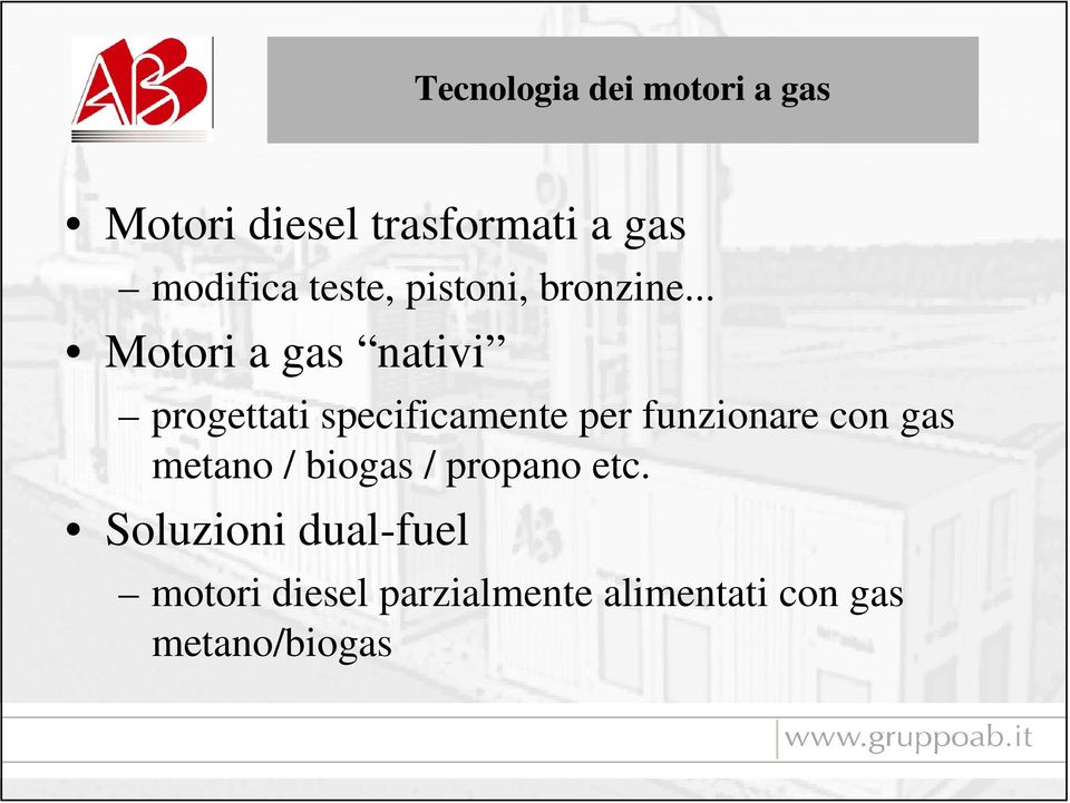 .. Motori a gas nativi progettati specificamente per funzionare con