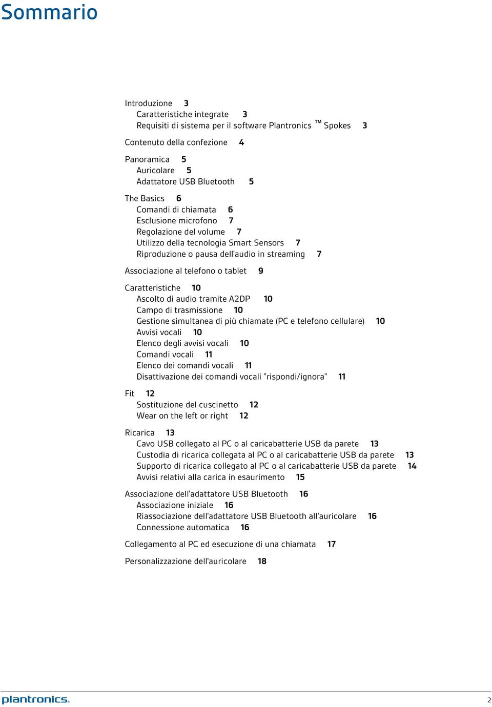 tablet 9 Caratteristiche 10 Ascolto di audio tramite A2DP 10 Campo di trasmissione 10 Gestione simultanea di più chiamate (PC e telefono cellulare) 10 Avvisi vocali 10 Elenco degli avvisi vocali 10