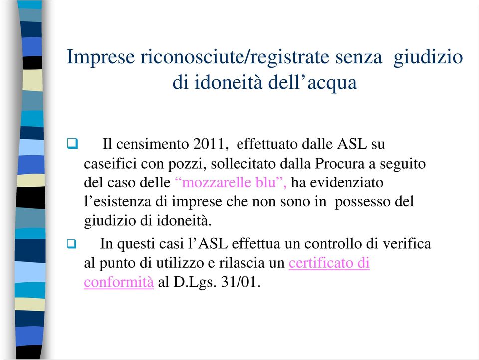 evidenziato l esistenza di imprese che non sono in possesso del giudizio di idoneità.