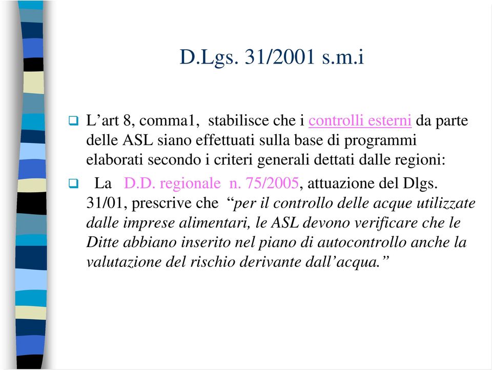 elaborati secondo i criteri generali dettati dalle regioni: La D.D. regionale n. 75/2005, attuazione del Dlgs.