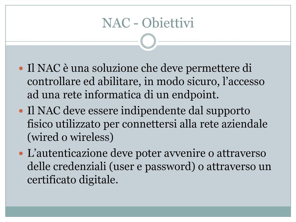 Il NAC deve essere indipendente dal supporto fisico utilizzato per connettersi alla rete aziendale
