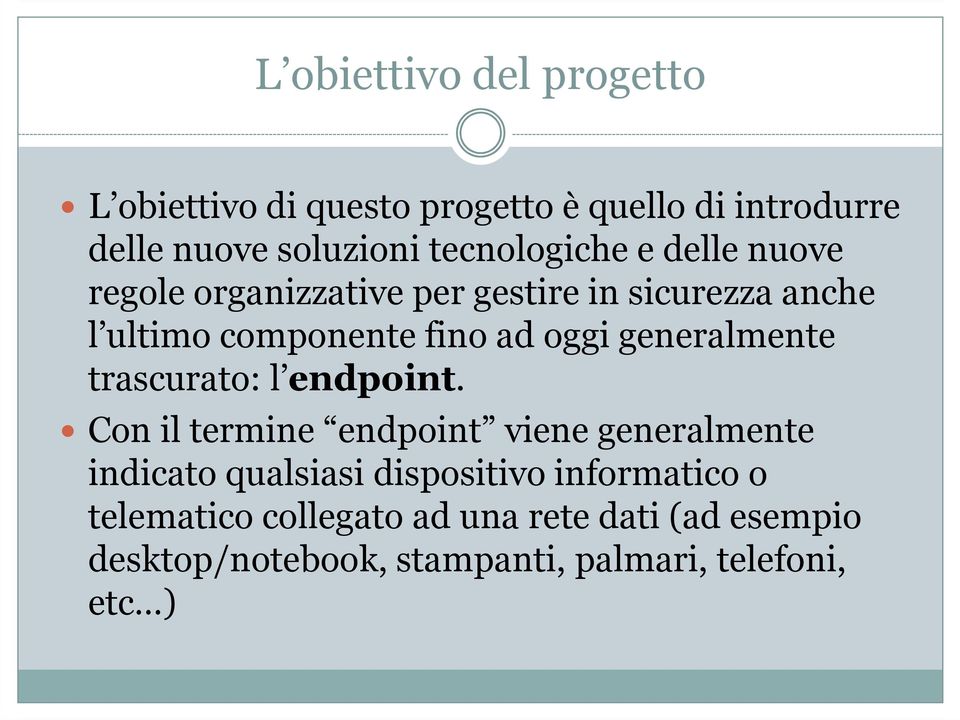 oggi generalmente trascurato: l endpoint.