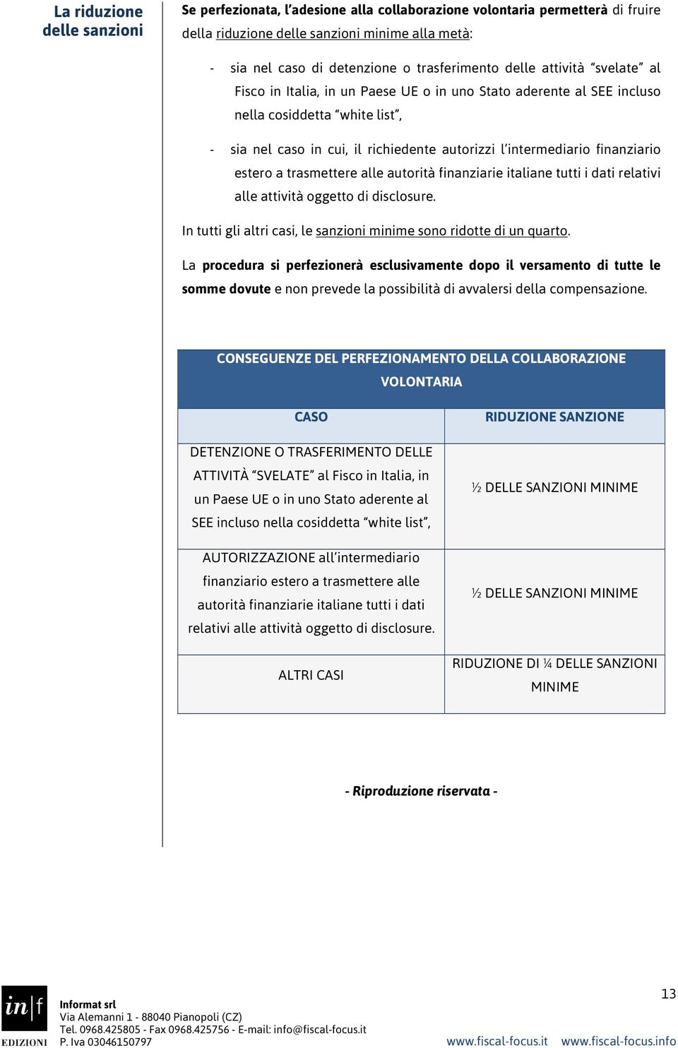 intermediario finanziario estero a trasmettere alle autorità finanziarie italiane tutti i dati relativi alle attività oggetto di disclosure.