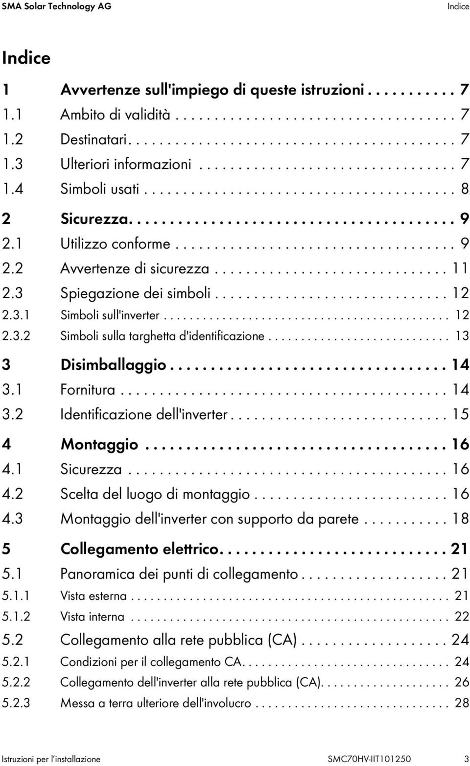 ............................. 11 2.3 Spiegazione dei simboli.............................. 12 2.3.1 Simboli sull'inverter............................................ 12 2.3.2 Simboli sulla targhetta d'identificazione.