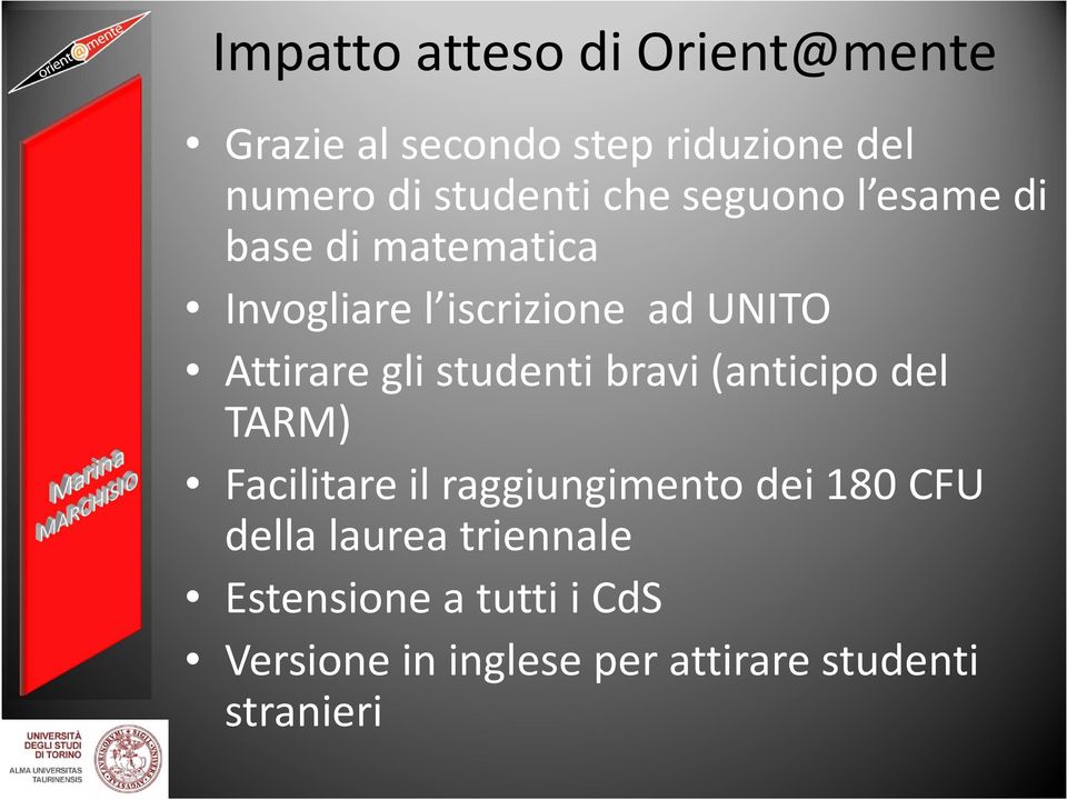 studenti bravi (anticipo del TARM) Facilitare il raggiungimento dei 180 CFU della