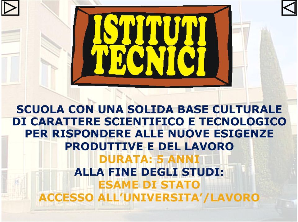 ESIGENZE PRODUTTIVE E DEL LAVORO DURATA: 5 ANNI ALLA