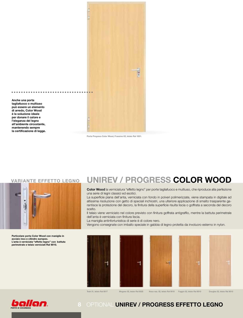 VARIANTE EFFETTO LEGNO UNIREV / PROGRESS COLOR WOOD Color Wood la verniciatura effetto legno per porte tagliafuoco e multiuso, che riproduce alla perfezione una serie di legni classici ed esotici.