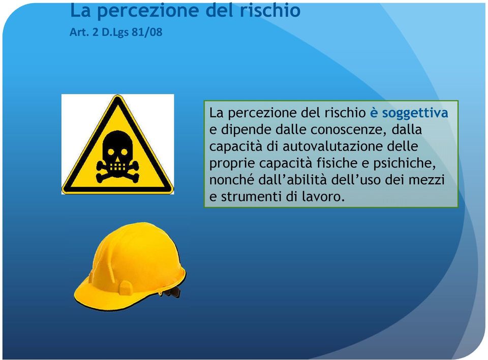 dalle conoscenze, dalla capacità di autovalutazione delle