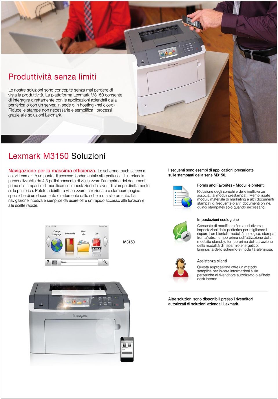 Riduce e stampe non necessarie e sempifica i processi grazie ae souzioni Lexmark. Lexmark M3150 Souzioni Navigazione per a massima efficienza.