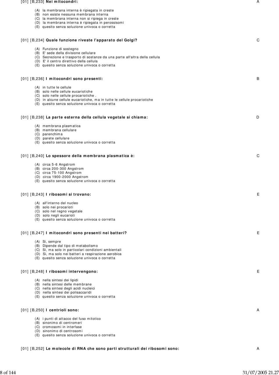 ripiegata in perossisomi [01] [B,234] Quale funzione riveste l'apparato del Golgi?