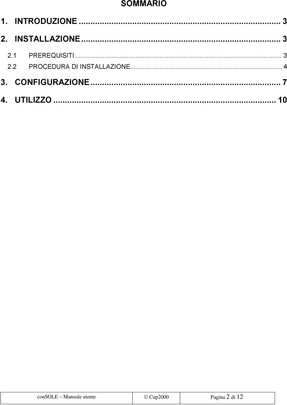 .. 4 3. CONFIGURAZIONE... 7 4. UTILIZZO.