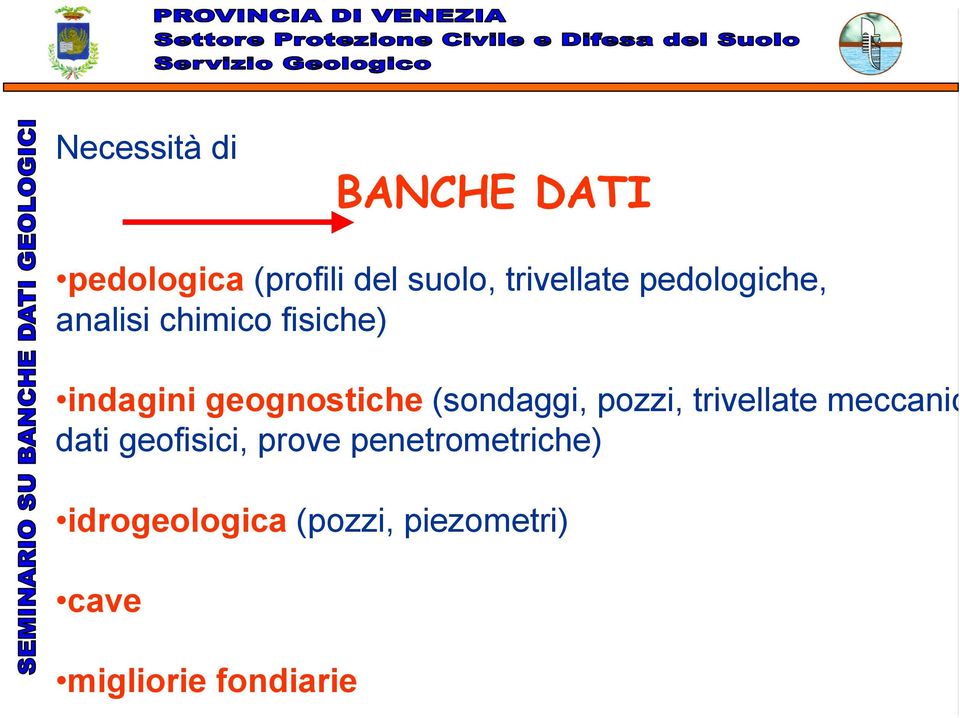 geognostiche (sondaggi, pozzi, trivellate meccanic dati