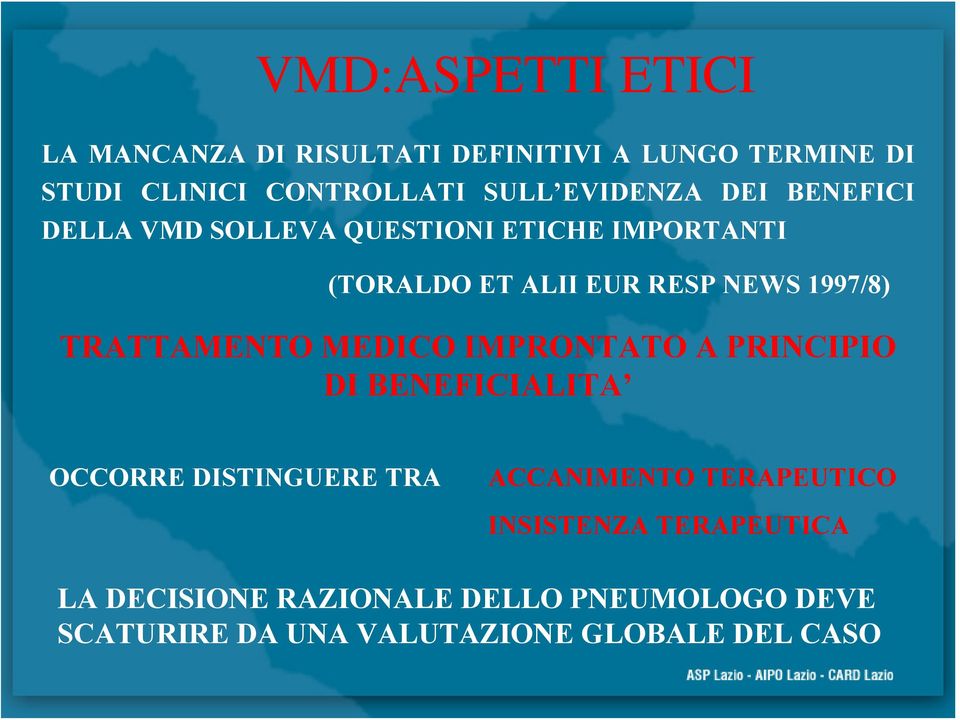 TRATTAMENTO MEDICO IMPRONTATO A PRINCIPIO DI BENEFICIALITA OCCORRE DISTINGUERE TRA ACCANIMENTO TERAPEUTICO