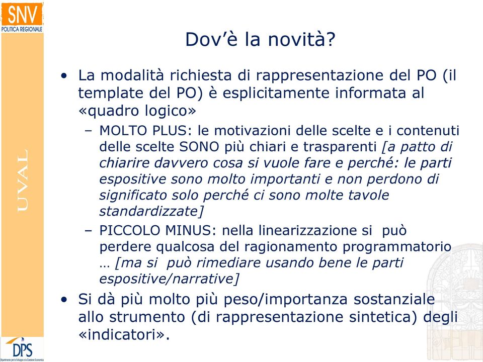 delle scelte SONO più chiari e trasparenti [a patto di chiarire davvero cosa si vuole fare e perché: le parti espositive sono molto importanti e non perdono di