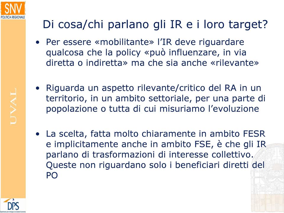 «rilevante» Riguarda un aspetto rilevante/critico del RA in un territorio, in un ambito settoriale, per una parte di popolazione o tutta